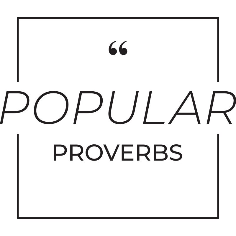 Popular Proverbs